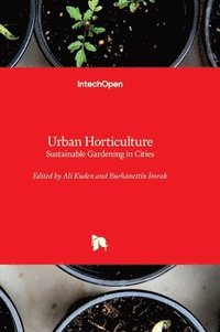 bokomslag Urban Horticulture - Sustainable Gardening in Cities