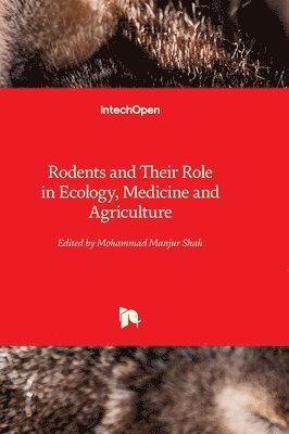 Rodents and Their Role in Ecology, Medicine and Agriculture 1