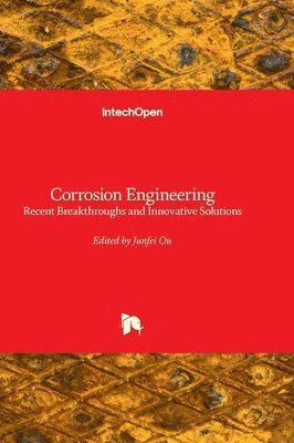 bokomslag Corrosion Engineering - Recent Breakthroughs and Innovative Solutions