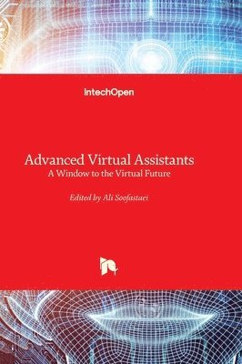 bokomslag Advanced Virtual Assistants - A Window to the Virtual Future