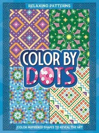 bokomslag Color by Dots - Relaxing Patterns: Reveal Hidden Art by Coloring in the Dots