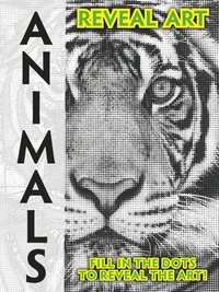 bokomslag Reveal Art: Animals: Fill in the Dots to Reveal the Art!