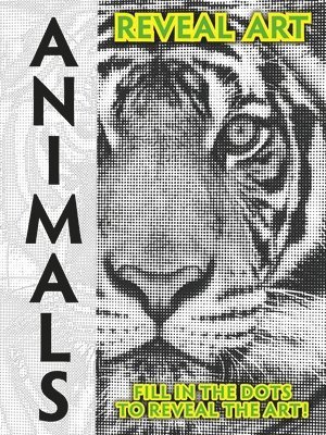 bokomslag Reveal Art: Animals: Fill in the Dots to Reveal the Art!