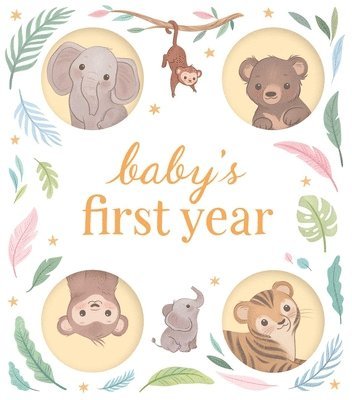 Baby's First Year: A Keepsake Journal to Record and Celebrate Your Baby's Milestones in Their First 12 Months 1