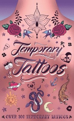 Temporary Tattoos: With 300 Designs, History of Tattoos, a Guide to Accessorize, and More 1