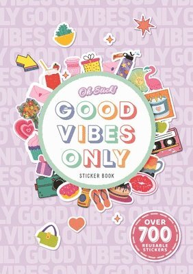 Oh Stick! Good Vibes Only Sticker Book: Over 700 Stickers for Daily Planning and More 1