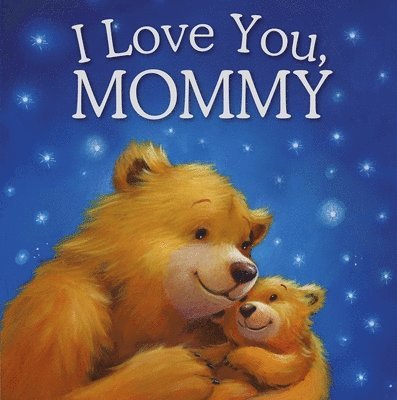 I Love You, Mommy: Padded Storybook 1
