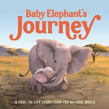 bokomslag Baby Elephant's Journey: A True-To-Life Story from the Natural World