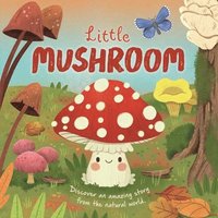 bokomslag Nature Stories: Little Mushroom-Discover an Amazing Story from the Natural World