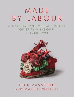 Nick Mansfield, Martin Wright, Nick Mansfield - Made by Labour, Inbunden