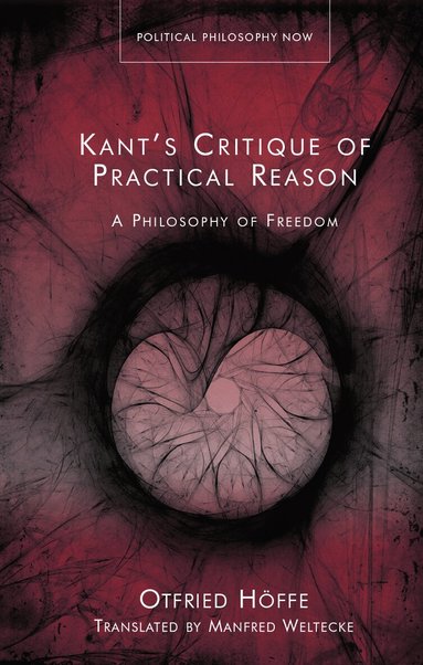 Otfried Höffe - Kant’s Critique of Practical Reason, Inbunden