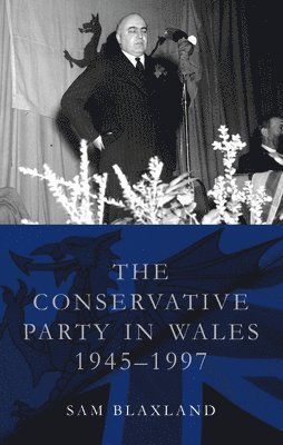 bokomslag The Conservative Party in Wales, 1945-1997