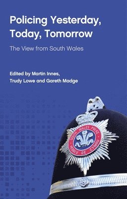 Gareth Madge, Martin Innes, Trudy Lowe - Policing Yesterday, Today, Tomorrow, Häftad