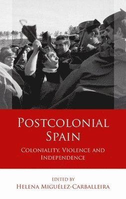 Helena Miguélez-Carballeira - Postcolonial Spain, Inbunden