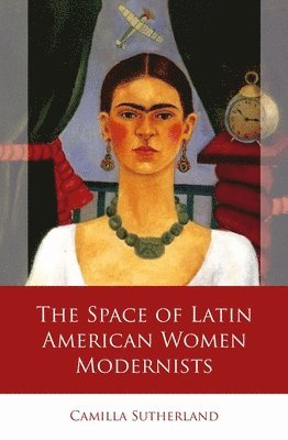 The Space of Latin American Women Modernists 1