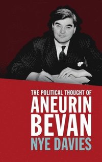 bokomslag The Political Thought of Aneurin Bevan