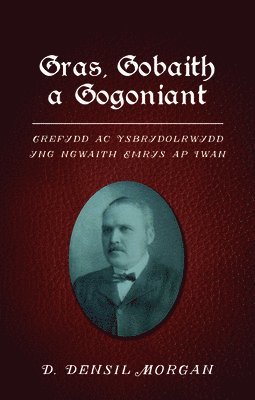 D. Densil Morgan - Gras, Gobaith a Gogoniant, Häftad