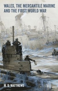 bokomslag Wales, the Mercantile Marine and the First World War