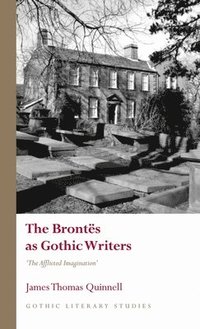 bokomslag The Bronts as Gothic Writers