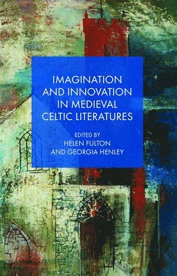 bokomslag Imagination and Innovation in Medieval Celtic Literatures