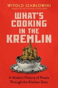 bokomslag What's Cooking in the Kremlin