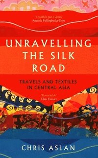 bokomslag Unravelling the Silk Road