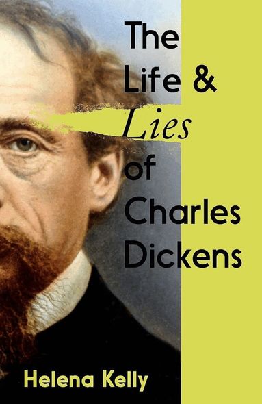 Helena Kelly - Life and Lies of Charles Dickens, Häftad