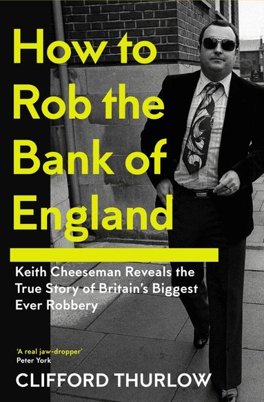 Keith Cheeseman, Clifford Thurlow - How to Rob the Bank of England, Inbunden