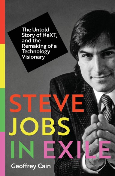 Geoffrey Cain - Steve Jobs in Exile, Inbunden