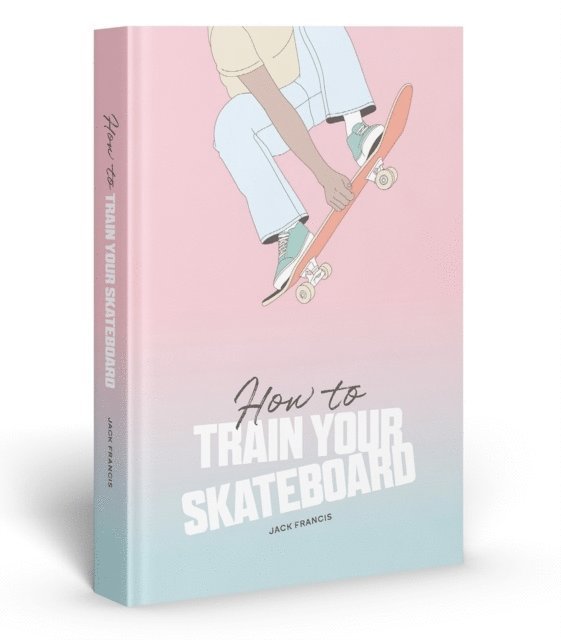 How to Train Your Skateboard 1