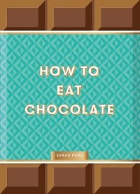 bokomslag How to Eat Chocolate