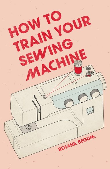 bokomslag How to Train Your Sewing Machine