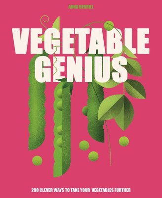 Vegetable Genius: 200 Clever Recipes to Hero Your Veggies! 1