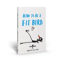 bokomslag How to Be a Fit Bird