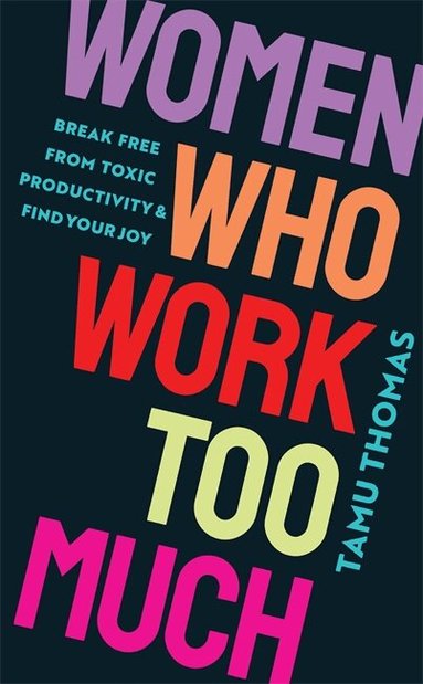 Tamu Thomas - Women Who Work Too Much, Häftad