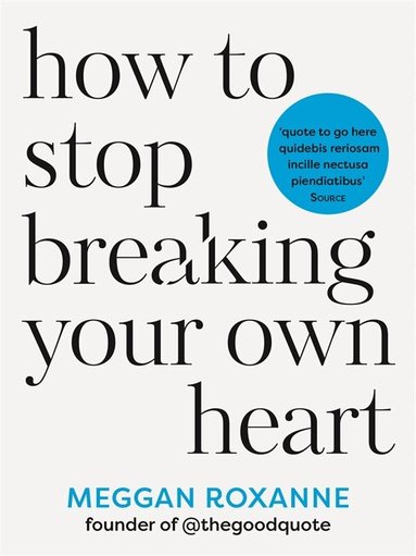 Meggan Roxanne - How to Stop Breaking Your Own Heart, Häftad