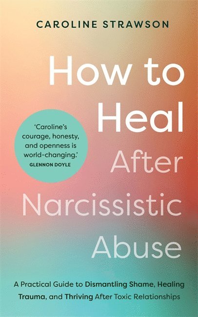 Caroline Strawson - How to Heal After Narcissistic Abuse, Häftad