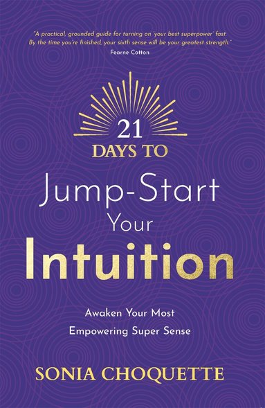 Sonia Choquette - 21 Days to Jump-Start Your Intuition, Häftad