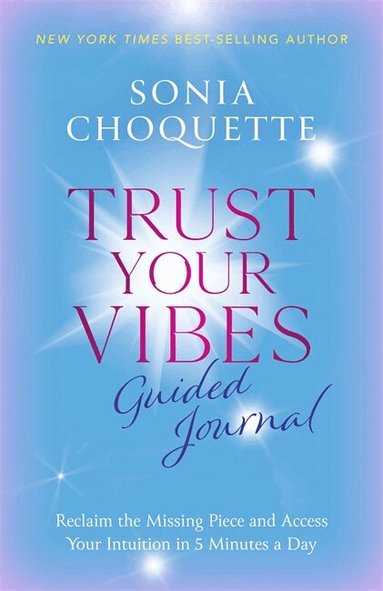 Sonia Choquette - Trust Your Vibes Guided Journal, Häftad