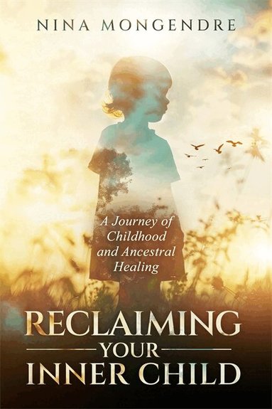 Nina Mongendre - Reclaiming Your Inner Child, Häftad