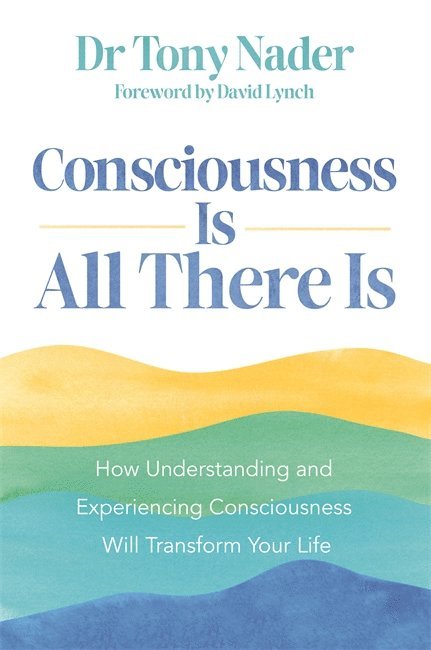 Tony Nader, Dr Tony Nader - Consciousness Is All There Is, Häftad