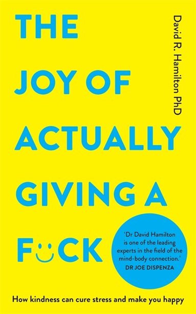 David R. Hamilton PhD - Joy of Actually Giving a F*ck, Häftad