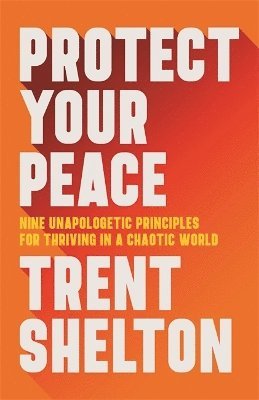 Trent Shelton - Protect Your Peace, Häftad