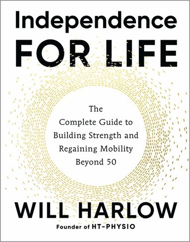 Will Harlow BSc, MSc, MCSP, Cert. MA - Independence for Life, Häftad