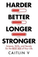 Caitlin V - Harder, Better, Longer, Stronger, Häftad