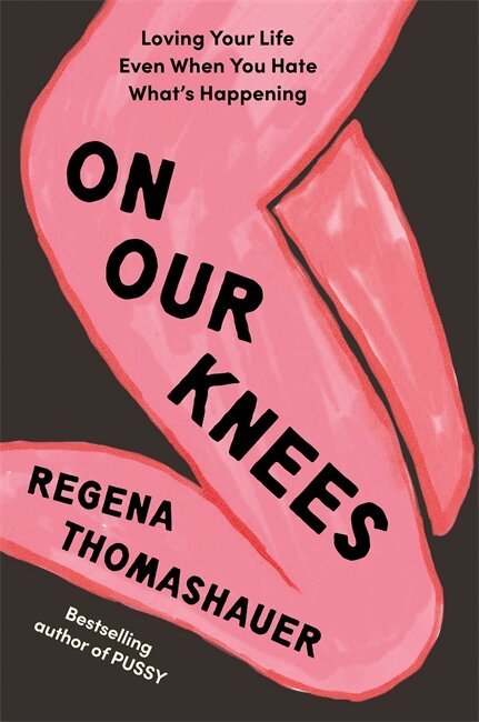 Regena Thomashauer - On Our Knees, Häftad