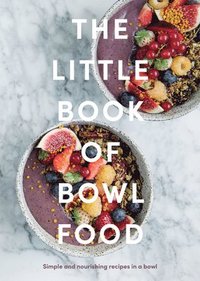 bokomslag The Little Book of Bowl Food