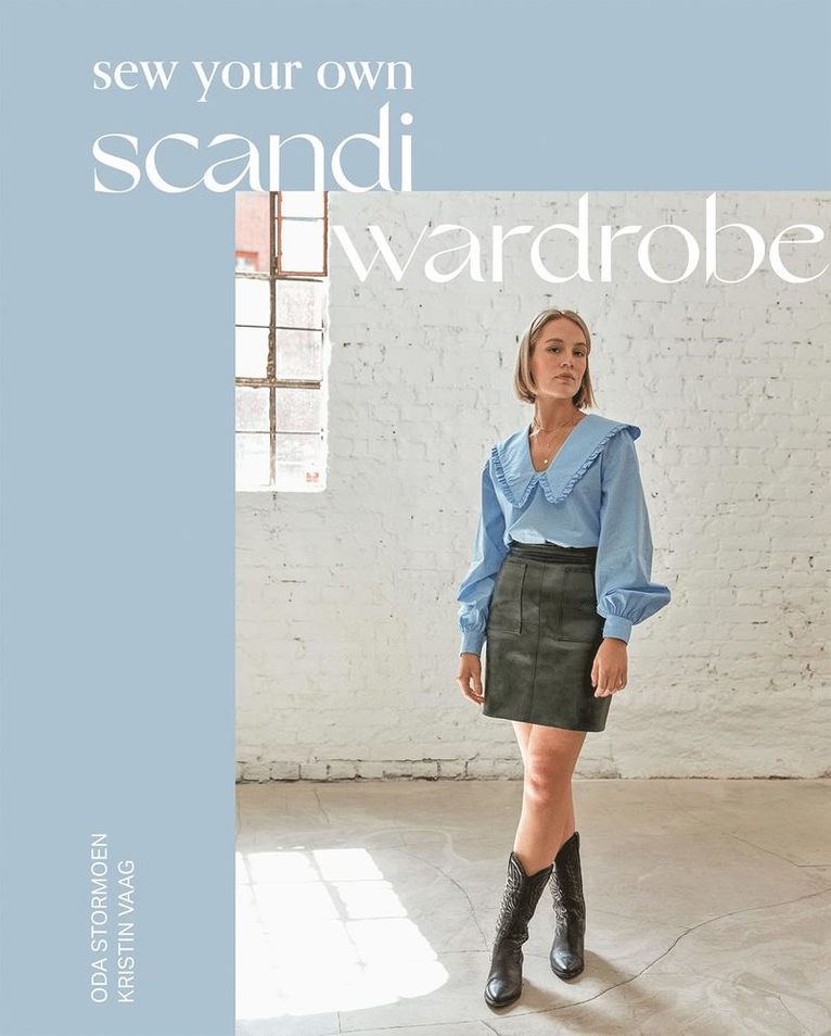 Oda Stormoen, Kristin Vaag - Sew Your Own Scandi Wardrobe, Inbunden