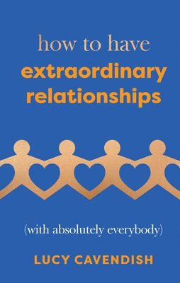 How to Have Extraordinary Relationships 1