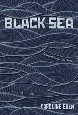Caroline Eden - Black Sea, Inbunden